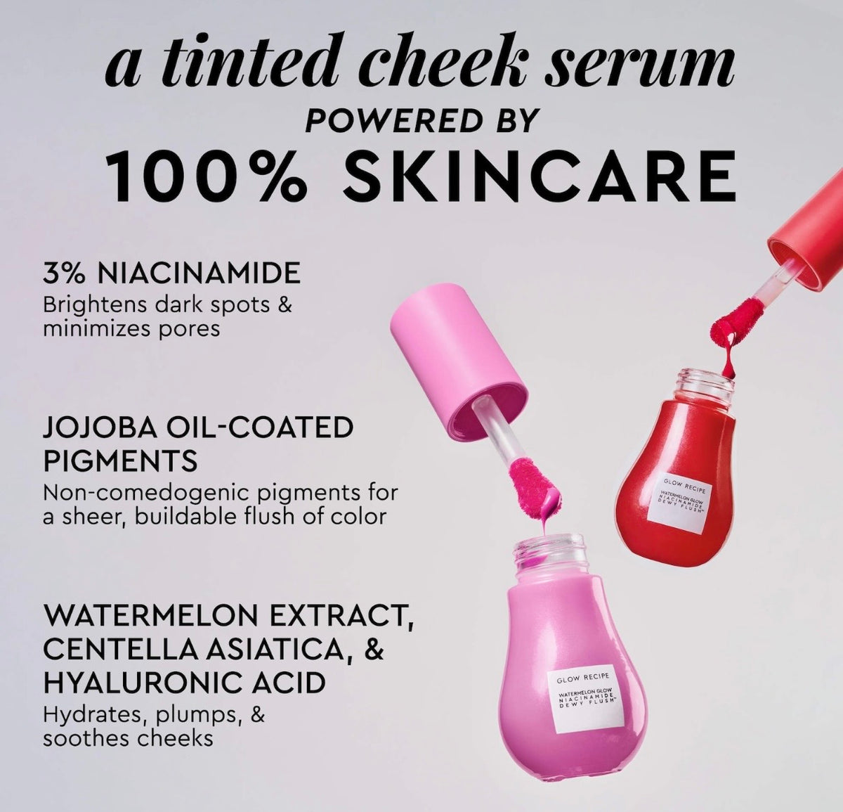 GLOW RECIPE -Watermelon Glow Niacinamide Dewy Flush -
Brightening Serum Blush