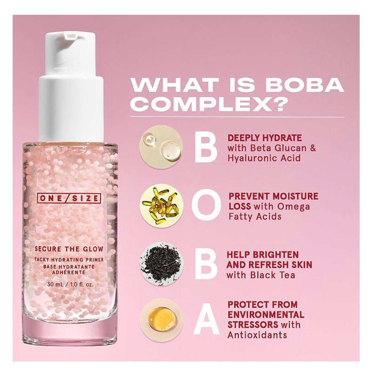 One/Size- Secure the Glow Tacky Hydrating Primer with
BOBA Complex